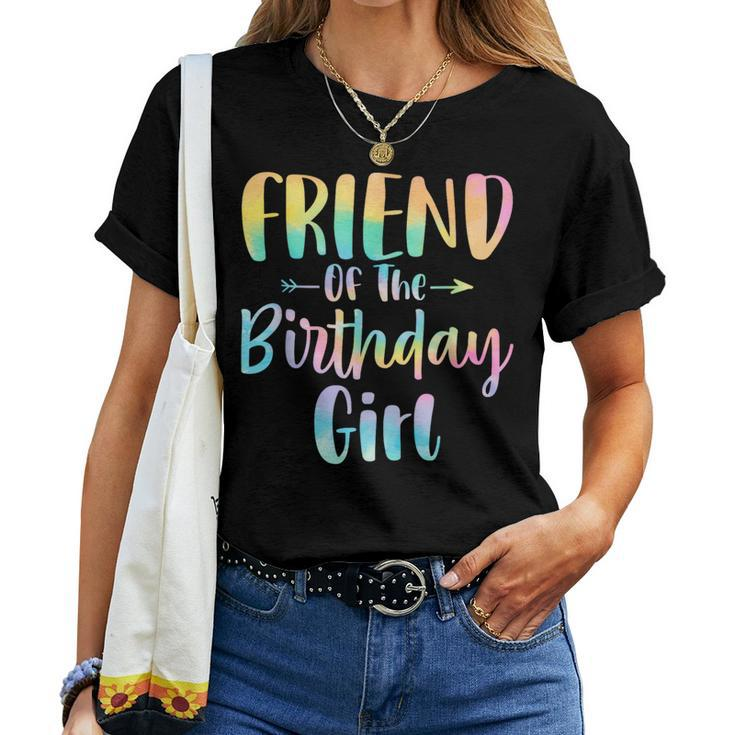 Friend Of The Birthday Girl Tie Dye Daughter Birthday Party Women T-shirt