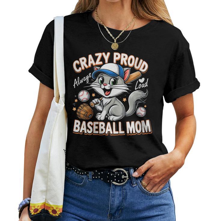 Baseball Cat Mom Crazy Proud Always Loud Baseball Mom Women T-shirt