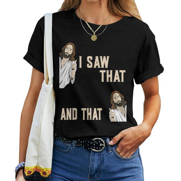 Christian Quote Jesus Christ Meme I Saw That And That Women T-shirt
