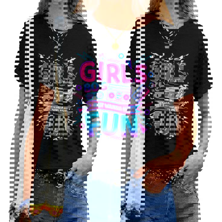 Girls Just Wanna Have Fun Nostalgia 1980S Women T-shirt | Mazezy