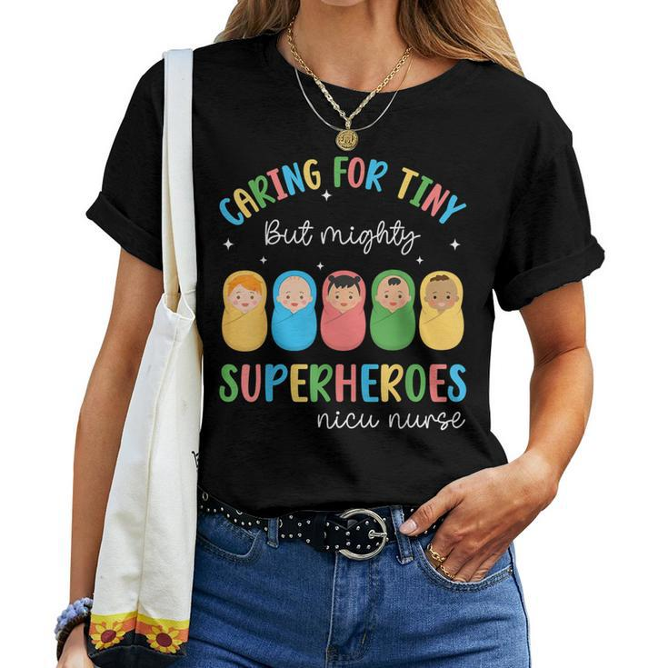 Nicu Nurse Caring For Tiny But Mighty Superhero Nurse Women T-shirt