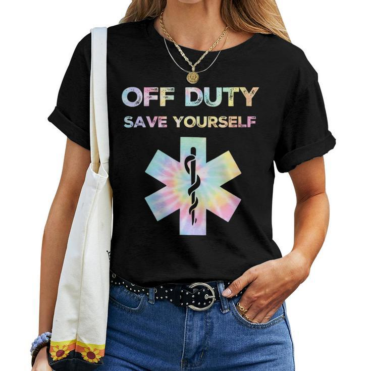 Off Duty Save Yourself Tie Dye Nurse Life Women Women T-shirt