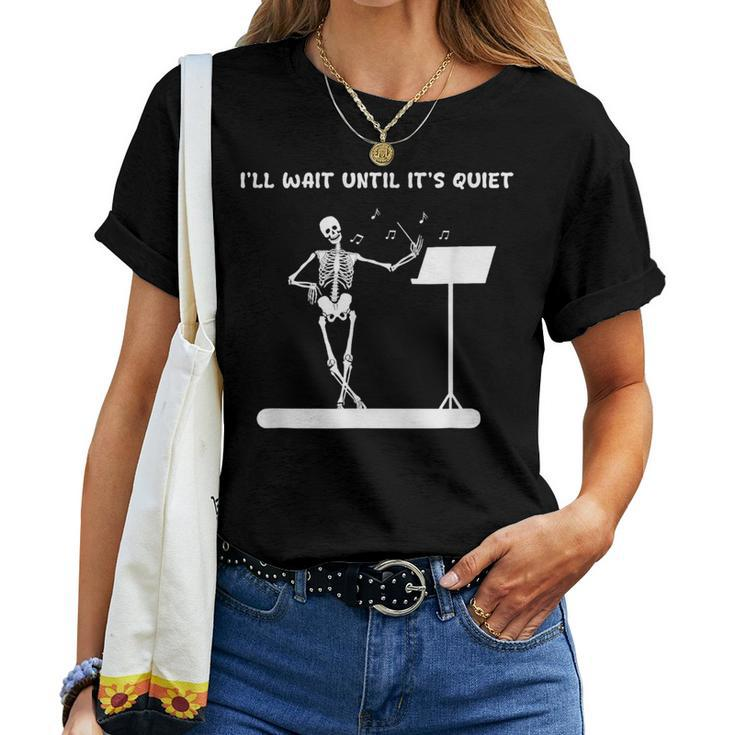 Skeleton Music Teacher I'll Wait Until It's Quiet Women T-shirt
