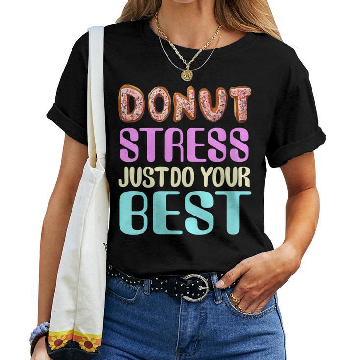 Test Day Teacher Donut Stress Just Do Your Best Women T-shirt