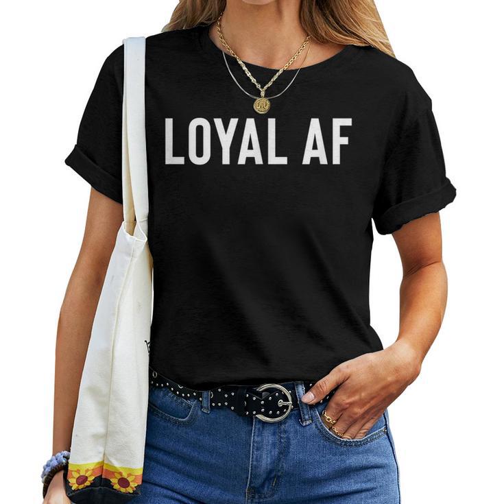 For Loyal Patriotic Faithful Or Loyal Af Women T-shirt