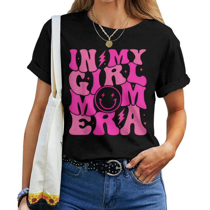In My Girl Mom Era Mom Of Girl Mother's Day Women Women T-shirt