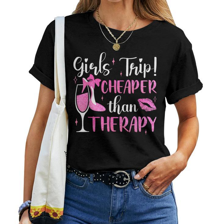 Girls Trip Cheaper Than A Therapy Weekend Wine Party Women T-shirt