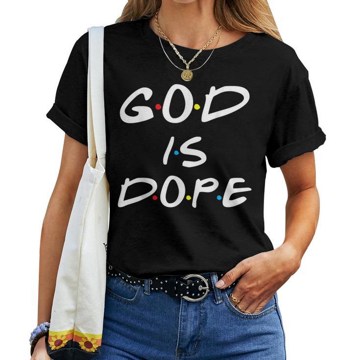 God Is Dope For & Men- Christian Bible Faith Friend Women T-shirt