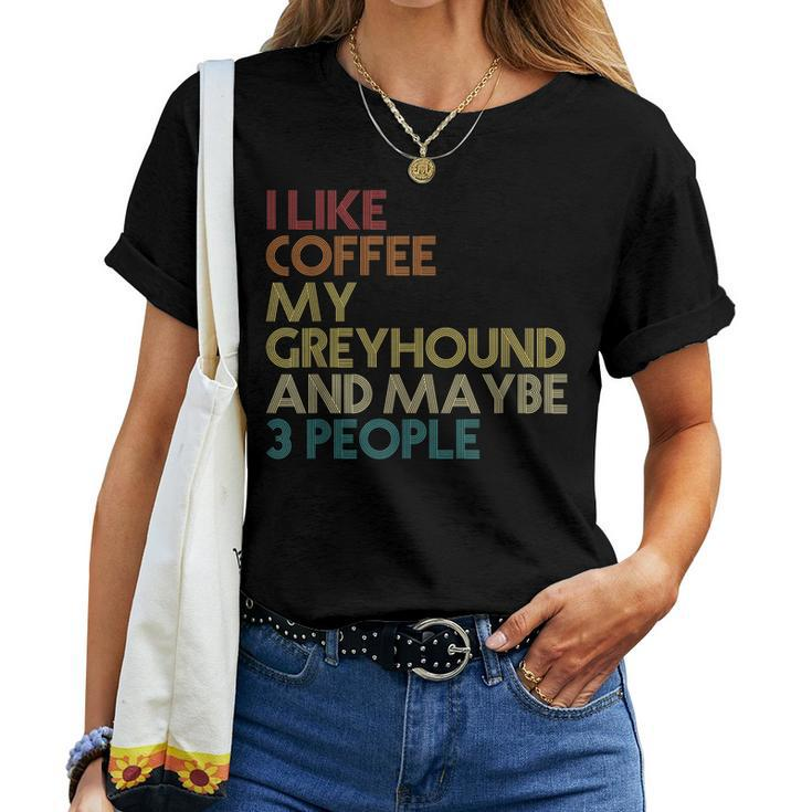 Greyhound Dog Owner Coffee Lovers Quote Vintage Retro Women T-shirt