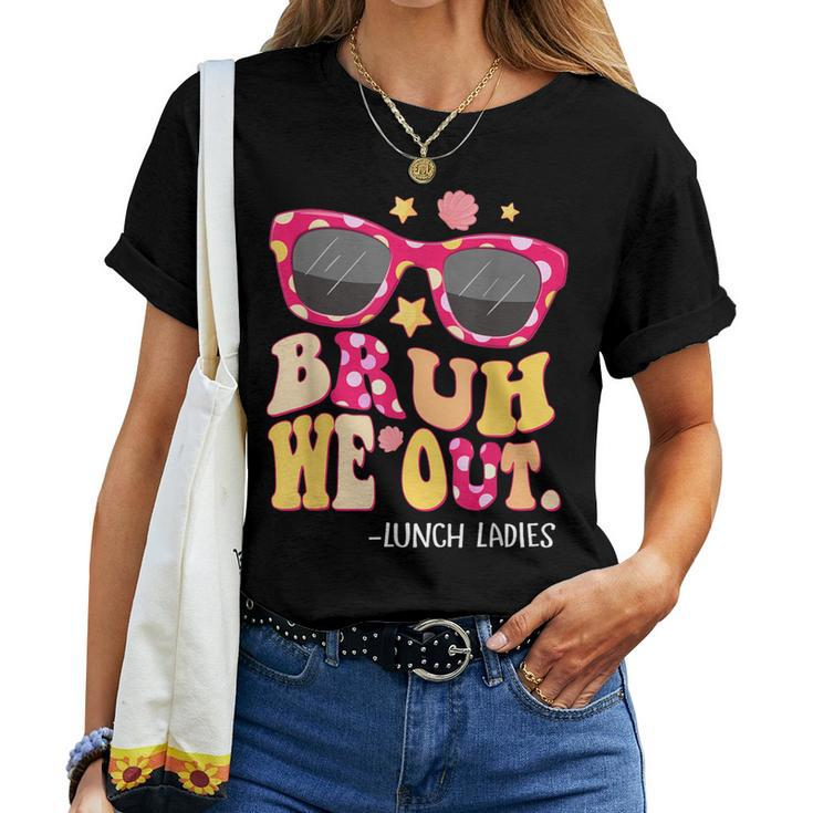 Groovy Bruh We Out Lunch Ladies Last Day Of School Women T-shirt