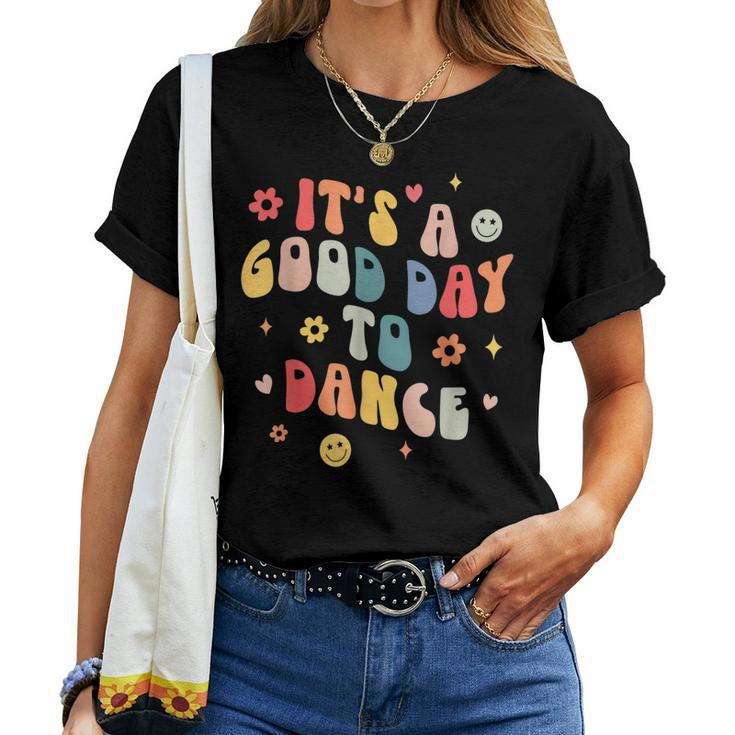 Groovy Its A Good Day To Dance Dance Teacher Women T-shirt