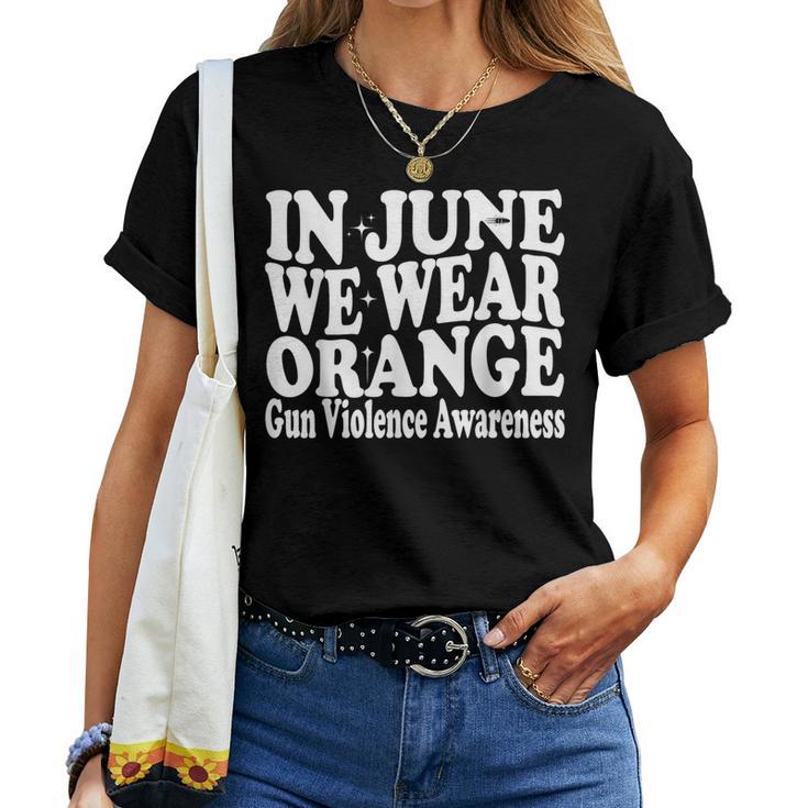 Groovy In June We Wear Orange Gun Violence Awareness Groovy Women T-shirt