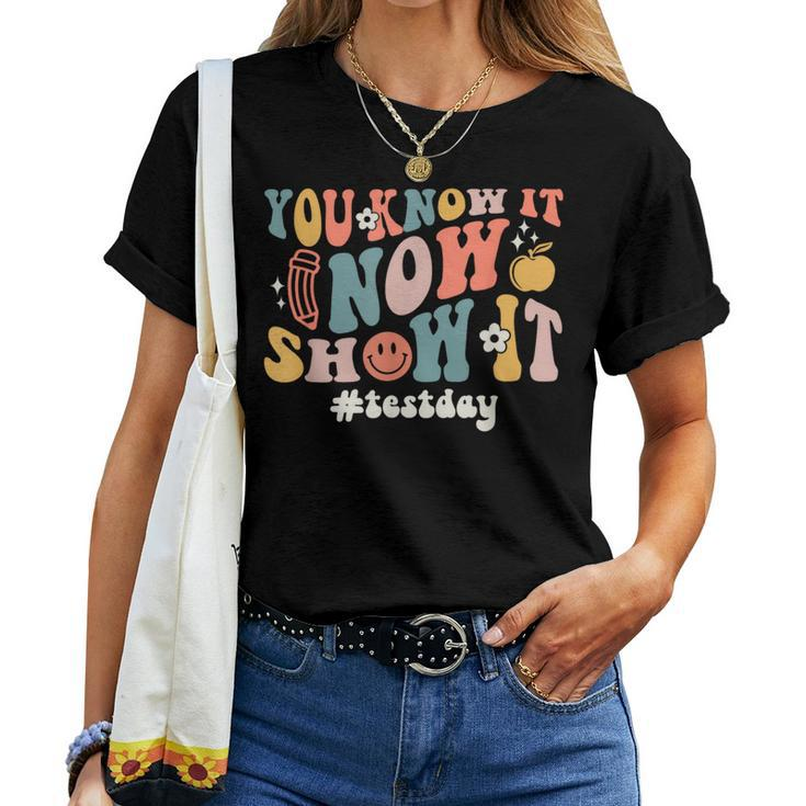 Groovy State Testing Day Teacher You Know It Now Show It Women T-shirt