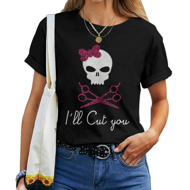 Hairdresser For I´Ll Cut You Skull Women T-shirt