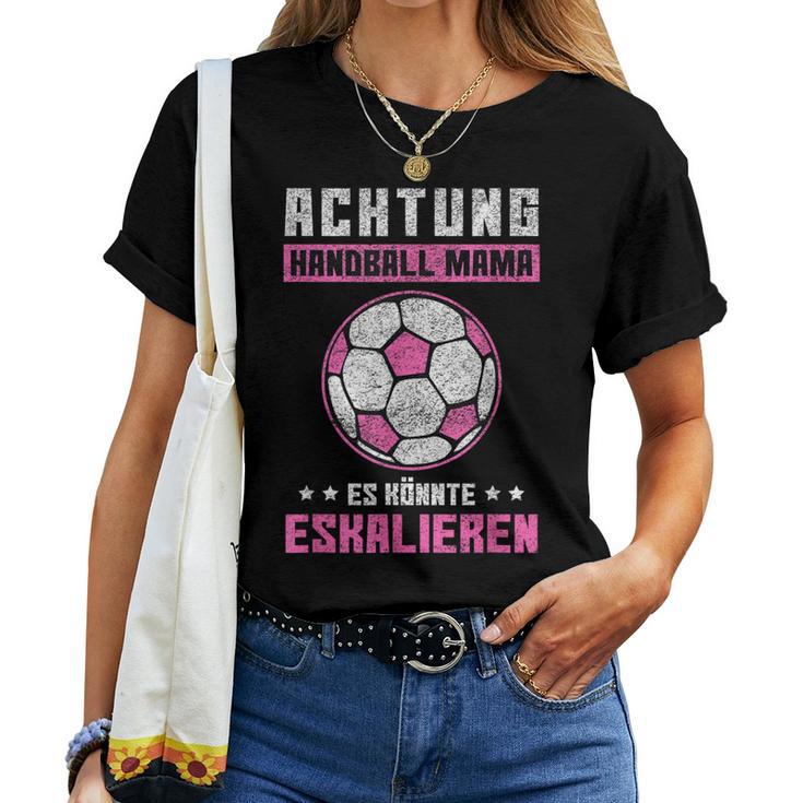 Handball Mama Es Könnte Escalieren Mutti Mother Sport Motif T-shirt Frauen