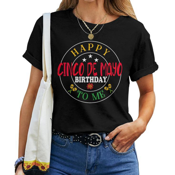 Happy Cinco De Mayo Birthday To Me Mexican Fiesta Women T-shirt