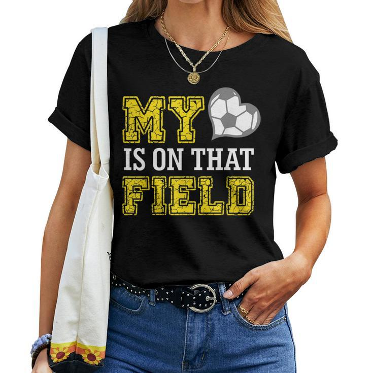My Heart Is On That Field Crazy Soccer Mom Life Women T-shirt
