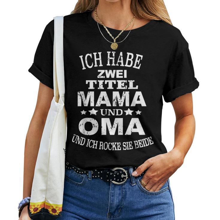 Ich Habe Zwei Titel Mama Und Oma Mutter Omi Endlich Oma T-shirt Frauen