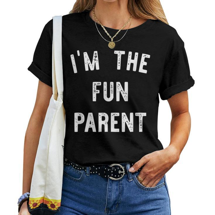 I'm The Fun Parent Parenting Mom Dad Joke Women T-shirt