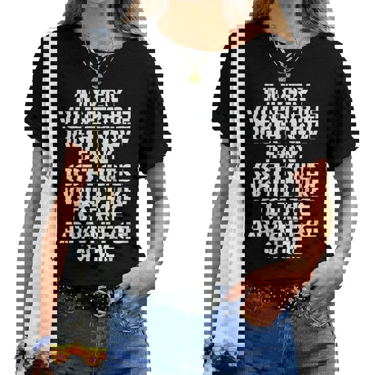 I'm Very Vulnerable Rn If Any Goth Girl Take Advantage Of Me Women T-shirt