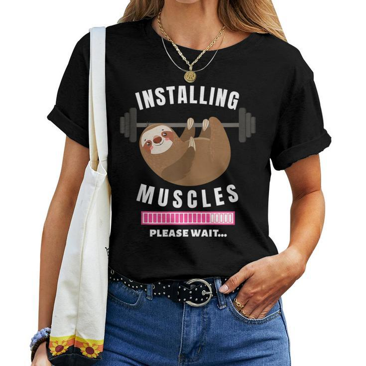 Installing Muscles Sloth Weight Lifting Fitness Motivation Women T-shirt