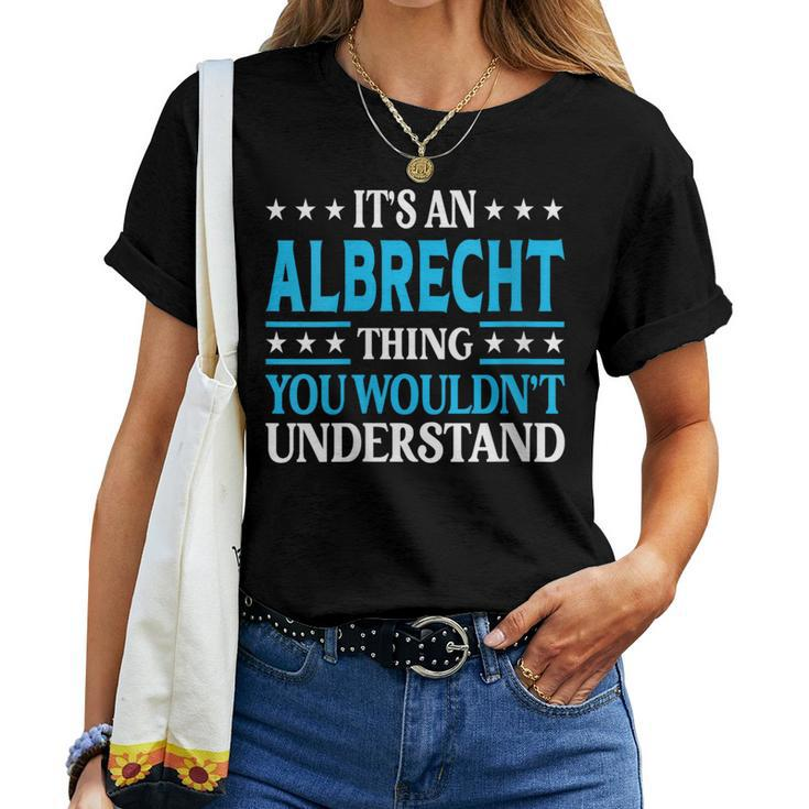 It's An Albrecht Thing Surname Family Last Name Albrecht Women T-shirt