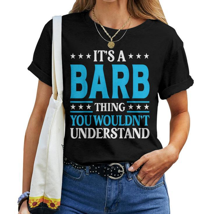 It's A Barb Thing Wouldn't Understand Girl Name Barb Women T-shirt
