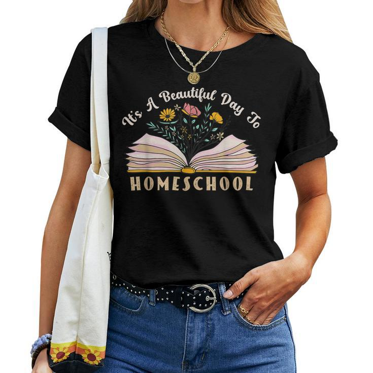 It's A Beautiful Day To Homeschool Awesome Homeschooling Mom Women T-shirt