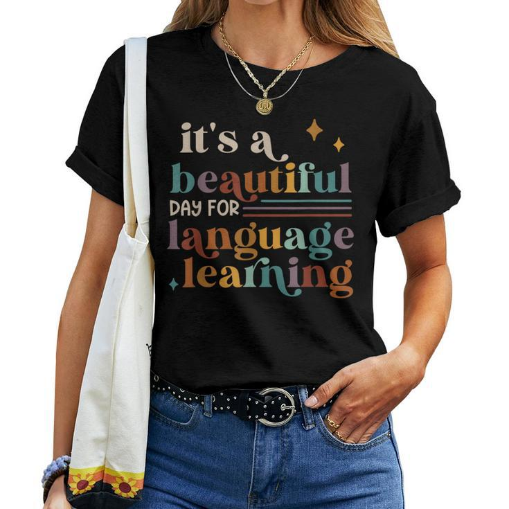 It's A Beautiful Day For Language Learning Esl Teacher Esol Women T-shirt