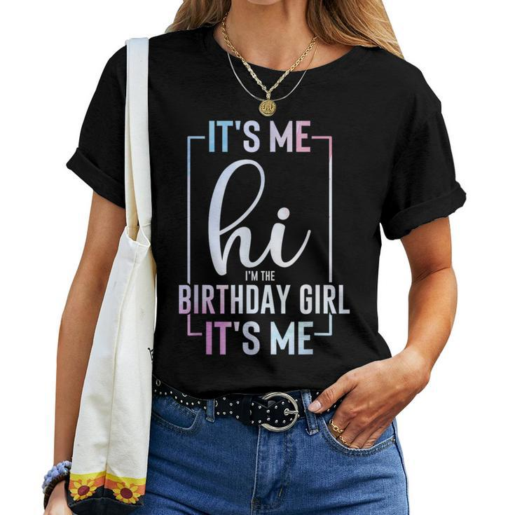 It's Me Hi I'm The Birthday Girl It's Me Girls Bday Party Women T-shirt