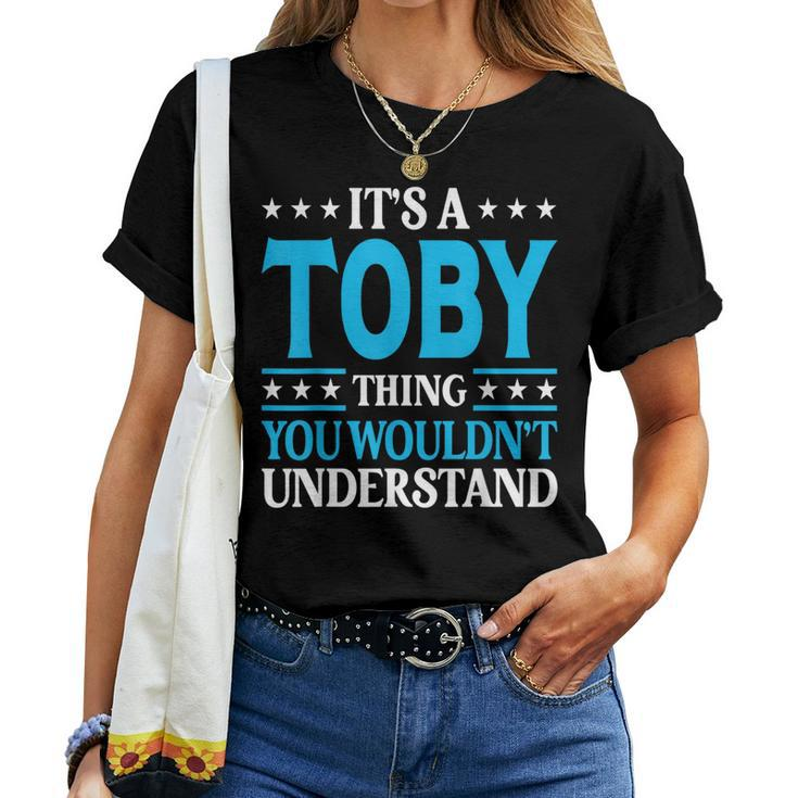 It's A Toby Thing Wouldn't Understand Girl Name Toby Women T-shirt