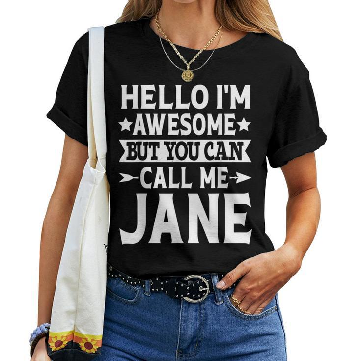Jane Girl Name Hello I'm Awesome Call Me Jane Women T-shirt