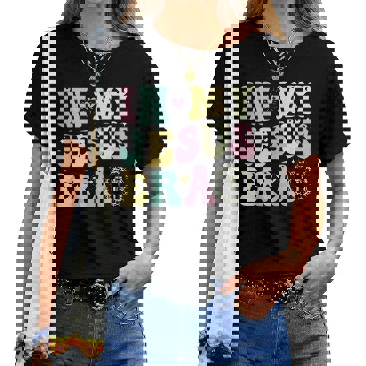 In My Jesus Era Christian Jesus Lover Religion Good Friday Women T-shirt