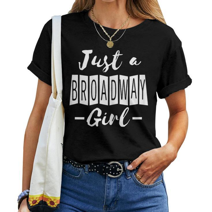 Just A Broadway Girl Cute Theatre Lover Theater Actor Women T-shirt