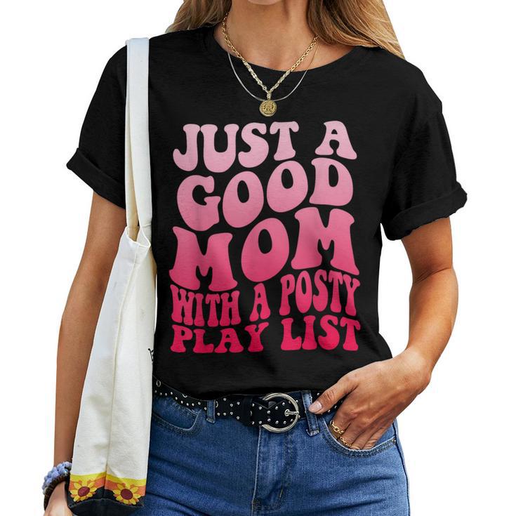 Just A Good Mom With A Posty Play List Groovy Saying Women T-shirt