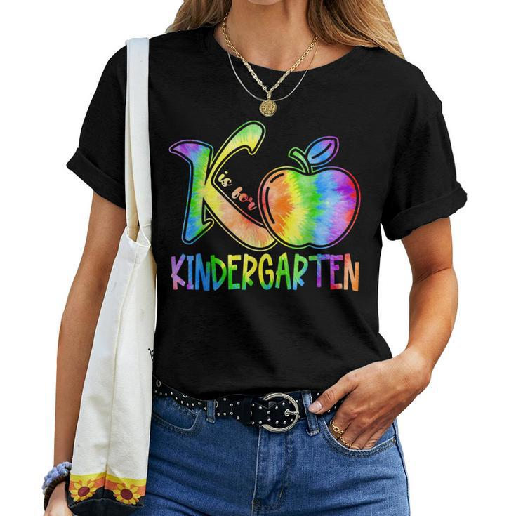 K Is For Kindergarten Teacher Tie Dye Back To School Kinder Women T-shirt