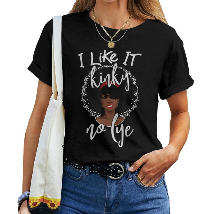 I Like It Kinky No Lye Black Natural Hair Products Women T-shirt