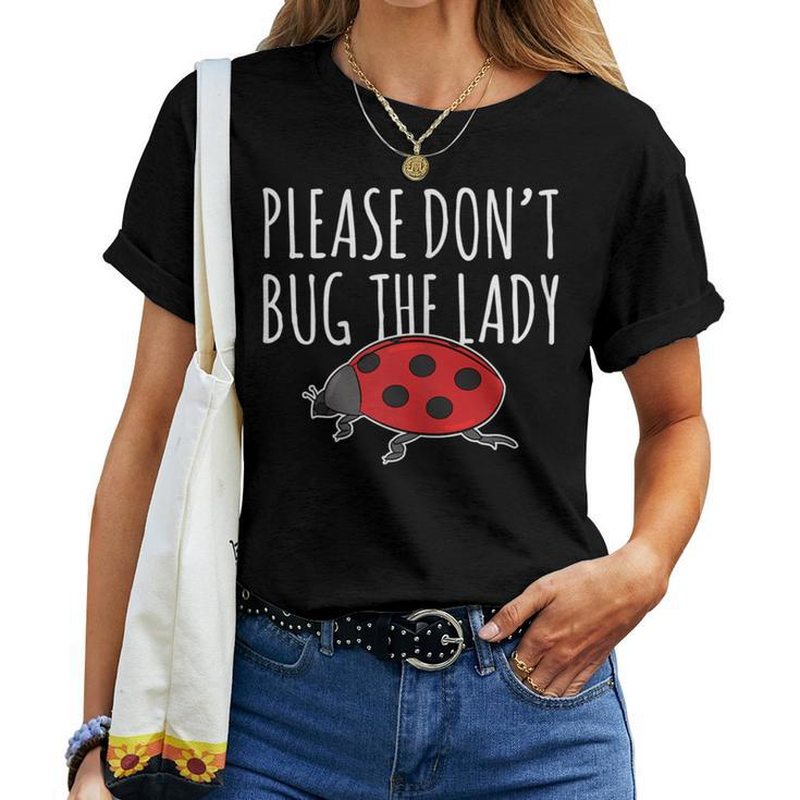 Ladybug T Please Don't Bug The Lady Insect Women T-shirt