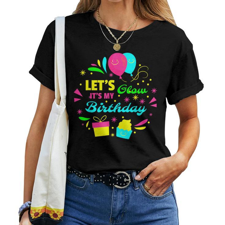 Let's Glow It's My Birthday Woman Men Women T-shirt
