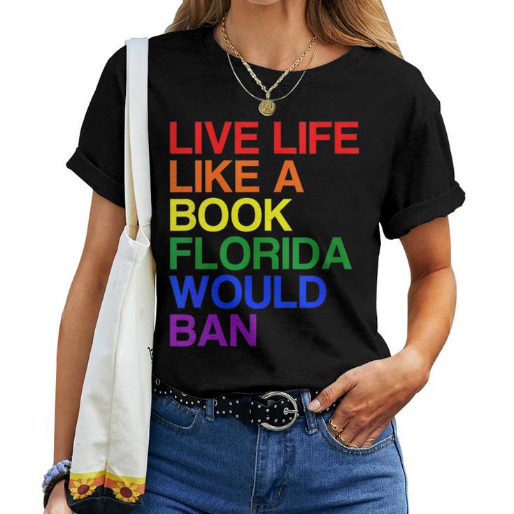 Live Life Like A Book Florida Would Ban Lgbt Month Queer Women T-shirt