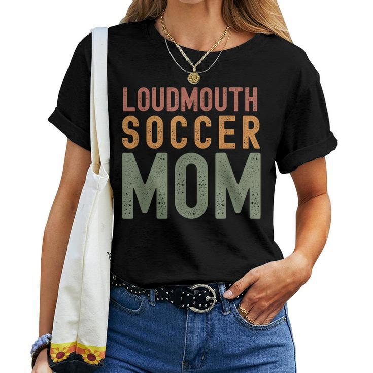 Loudmouth Soccer Mom  Sports Cute Sport Mom Women T-shirt