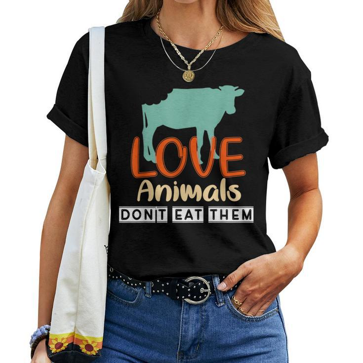 Love Animals Don't Eat Them Vegetarian Be Kind To Animals Women T-shirt