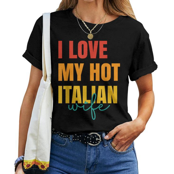 I Love My Hot Italian Wife Father's Day Husband Women T-shirt