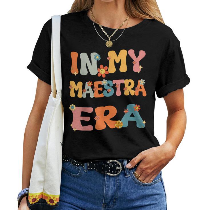 In My Maestra Era Retro Groovy Maestra Spanish Teacher Cute Women T-shirt