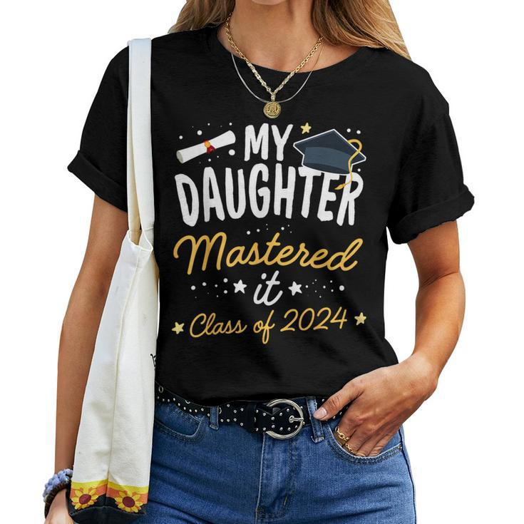 Masters Graduation My Daughter Mastered It Class Of 2024 Women T-shirt