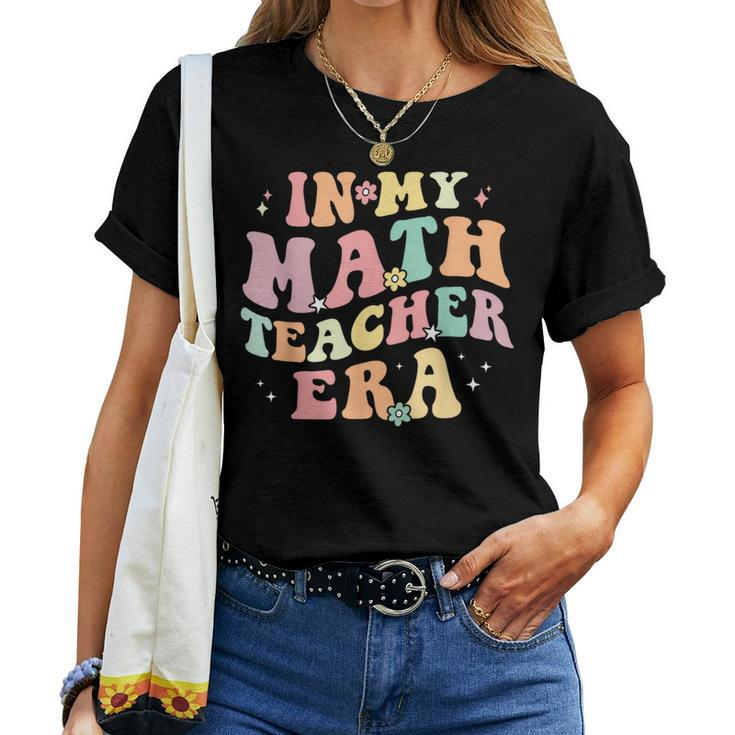 In My Math Teacher Era Retro Back To School Groovy Teacher Women T-shirt