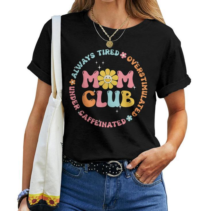 Mom Club Always Tired Overstimulated Mother's Day Flowers Women T-shirt