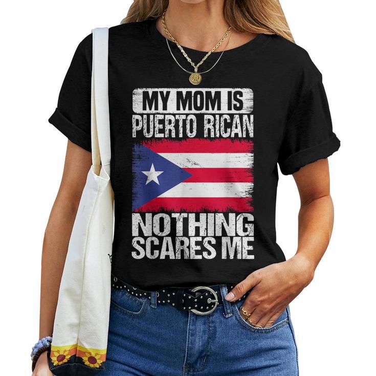 My Mom Is Puerto Rican Nothing Scares Me Mother's Day Women T-shirt