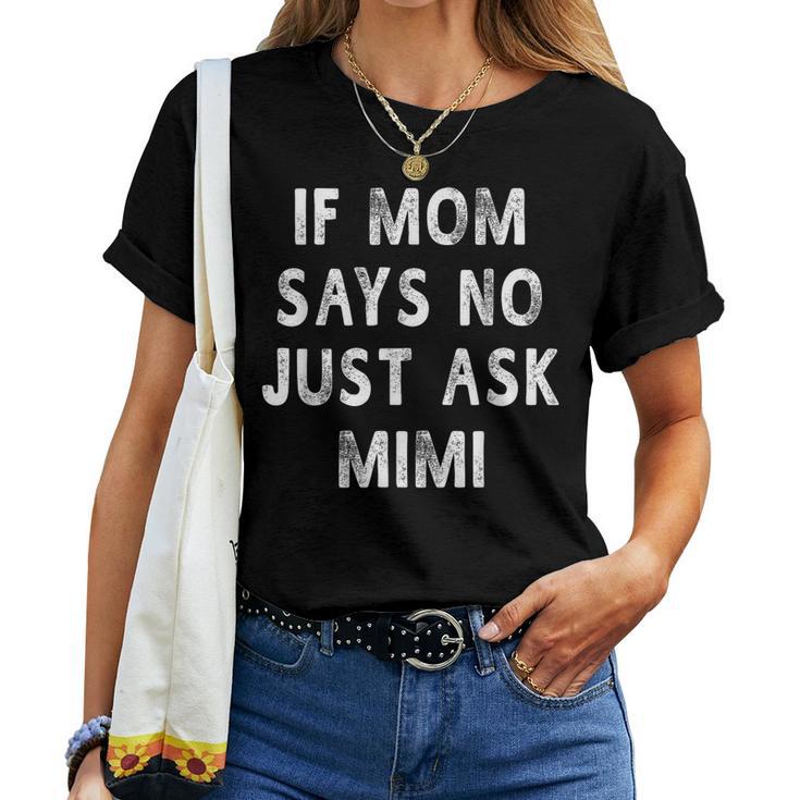 If Mom Says No Just Ask Mimi Women Women T-shirt