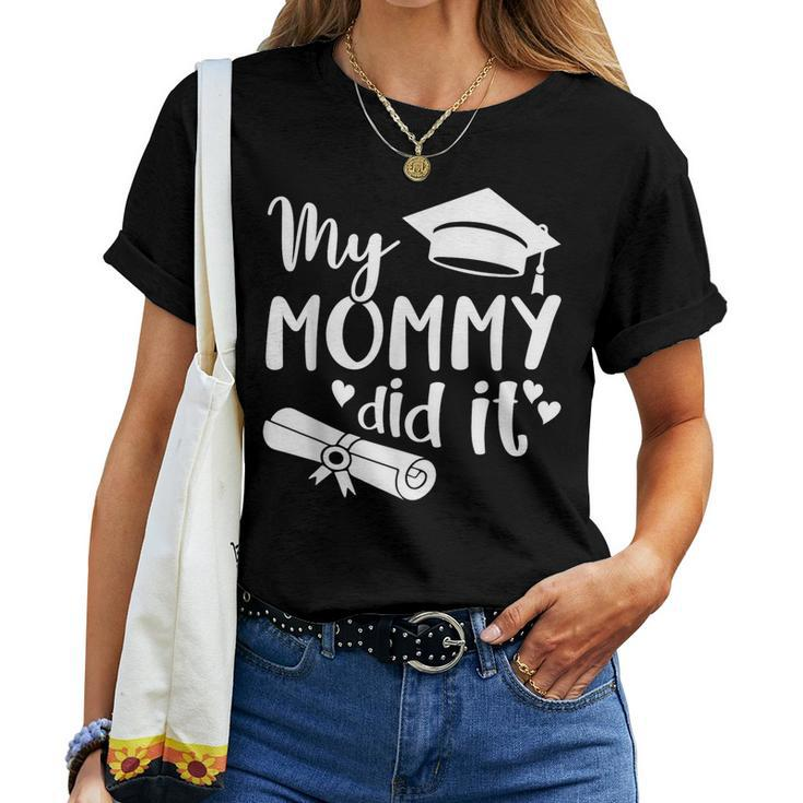 My Mommy Did It Graduate Graduation Proud Daughter Son Women T-shirt